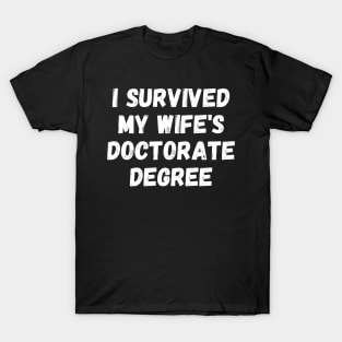 i survived my wife's doctorate degree T-Shirt